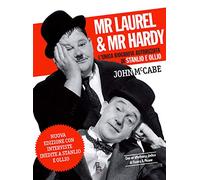 Mr Laurel & Mr Hardy. L'unica biografia autorizzata di Stanlio e Ollio