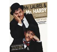 Mr Laurel & Mr Hardy. L'unica biografia autorizzata di Stanlio e Ollio - M...