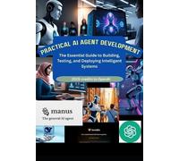 Mr. LAWRENCE MP PRACTICAL AI AGENT DEVELOPMENT: The Essential Guide (Tascabile)