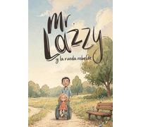 Mr. Lazzy y la Rueda Rebelde: Un cuento infantil sobre discapacidad, amistad e inclusión