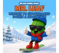 Mr. Leaf Learns to Snowboard Down a Mountain: A Winter Adventure on the Bunny Hill