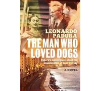 Mr Leonardo Padura The Man Who Loved Dogs (Tascabile)
