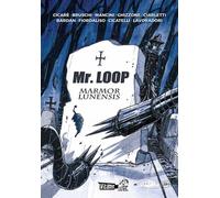 MR. LOOP - MARMOR LUNENSIS VOLUME UNICO DI ARTISTI VARI