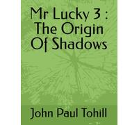 Mr Lucky 3 : The Origin Of Shadows