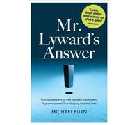 Mr. Lyward's Answer: From square pegs to well-rounded adolescents: A proven answer for reshaping troubled lives.