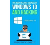 MR Malcolm Schwa This Books Includes a Bundle of Windows 10 and Hack (Tascabile)