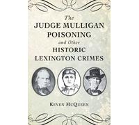 MR McQueen The Judge Mulligan Poisoning and Other Historic Lexington (Tascabile)