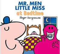 Mr. Men and Little Miss Everyday Mr. Men Little Miss At Bedtime: A classic children’s story about going to sleep