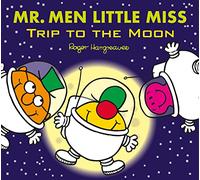 Mr. Men Little Miss: Trip to the Moon: A Brilliantly Funny Illustrated Children’s Book about Going into Space