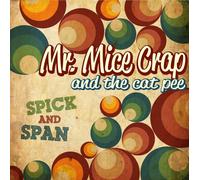 Mr. Mice Crap and the Cat Pee Spick and span (CD)