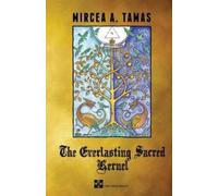 Mr Mircea A Tam The Everlasting Sacred Kernel: The Spiritual Symboli (Tascabile)