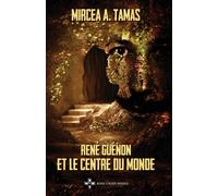 Mr Mircea A Tamas René Guénon et le Centre du Monde (Tascabile)