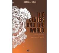 Mr Mircea A Tamas The Center and the World (Tascabile)