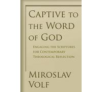 Mr. Miroslav Volf Captive to the Word of God (Tascabile)