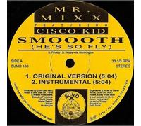 Mr. Mixx Feat. Cisco Kid - Smoooth (Hes So Fly)