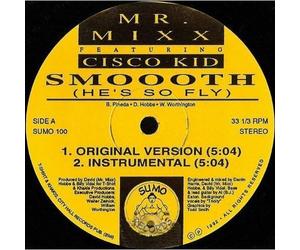 Mr. Mixx Feat. Cisco Kid - Smoooth (Hes So Fly)