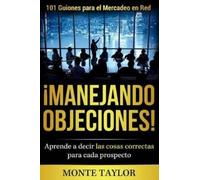 MR Monte Earl Ta ¡manejando Objeciones-101 Guiones Para El Mercadeo (Tascabile)