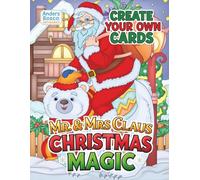 Mr. & Mrs. Claus Christmas Magic Create Your Own Cards: Color, Craft & Celebrate | 30 Festive Santa and Mrs. Claus Designs to Color & Turn Into Cards ... Winter, Santa Claus & Creative Escapes