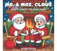 Mr. & Mrs. Claus Coloring Book: 40 Cute and Cozy Christmas Coloring Pages Featuring Santa and Mrs. Claus, Elves, Gifts, Cookies, Snow, and Whimsical North Pole Scenes for Adults and Teens