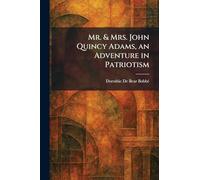 Mr. & Mrs. John Quincy Adams, an Adventure in Patriotism