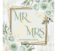Mr & Mrs Our Wedding Guests: Sage Green Reception Party Event Sign-In Keepsake For Messages & Well Wishes From Friends & Family, With Gift Log, Modern Rustic Floral Design