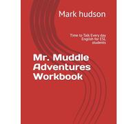 Mr. Muddle Adventures Workbook: Time to Talk Every day English for ESL students
