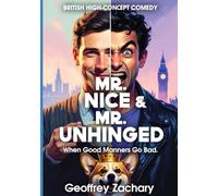 MR. NICE & MR. UNHINGED: When Good Manners Go Bad