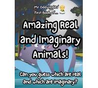 Mr Oddwiggles' First Book of Amazing Real and Imaginary Animals!: 1
