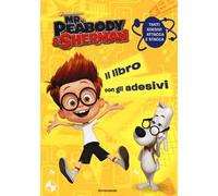 Mr. Peabody & Sherman. Il libro con gli adesivi