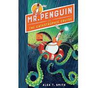 Mr Penguin and the Catastrophic Cruise: Book 3