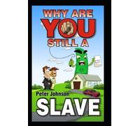 Mr Peter Johnso Why Are You Still A Slave ?: Wealthy people study we (Tascabile)