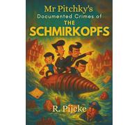 Mr Pitchky's Documented Crimes of The Schmirkopfs