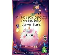 Mr Poppodopolos and his kind adventure: Teaching children about the power of kindness