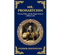 Mr. Prohartchin: Poverty, Pride, and the Tragic Irony of a Miser's Life (Deluxe Hardbound Edition): 238