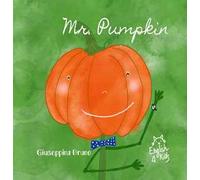 Mr. Pumpkin. Ediz. illustrata