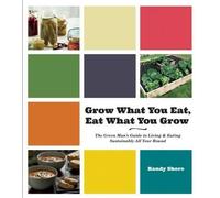Mr Randy Shore Grow What You Eat, Eat What You Grow (Tascabile)