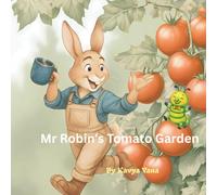 Mr Robbin's Tomato Garden: A clever tale of teamwork, kindness, and turning trouble into triumph.