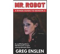 Mr. Robot: A Binge Guide to Season 3: An Unofficial Viewer's Guide to USA Network's Award-Winning Television