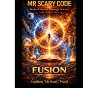 Mr Scary Code Book of Secrets Through Science: Fusion: 8