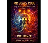 Mr Scary Code Book of Secrets Through Science: INfluence