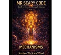 Mr Scary Code Book of Secrets Through Science: Mechanisms: 2