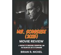 Mr. Scorsese (2025): Movie Review: A Portrait of Obsession, Redemption, and the Relentless Art of Filmmaking