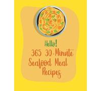 Mr Seafood Mr Shea Hello 365 30-Minute Seafood Meal Recipes (Tascabile)