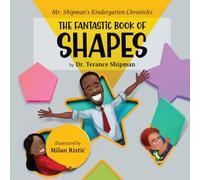 Mr. Shipman's Kindergarten Chronicles: the Fantastic Book of Shapes