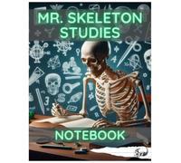 Mr. Skeleton Studies: Notebook, 140 ruled pages with bones and skuls: Study with Mr. Skeleton, master of bone and skul, notepad, paperback, college ruled (9/32 inch, 7.1 cm)