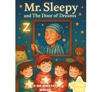 Mr.Sleepy and the Door of Dreams: A Dreamy Bedtime Adventure to Help Kids Fall Asleep with a Smile
