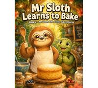 Mr Sloth Learns to Bake Mr Sloth Life Skills Adventures · Book 2: children storybooks aged 2-8 coping skill for kids