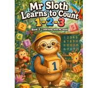 Mr Sloth Learns to Count 123: Early Learning With Mr Sloth