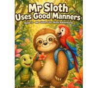 Mr Sloth Uses Good Manners: Life Skills for Kids Activities: 3