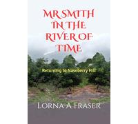 Mr Smith in the River of Time: Returning to Naseberry Hill: 3